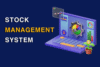 What Is a Stock Management System? | How is it Suitable for Businesses - Post Thumbnail