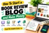 How to Start a Book Blog and Make Money: A Beginner’s Guide - Post Thumbnail