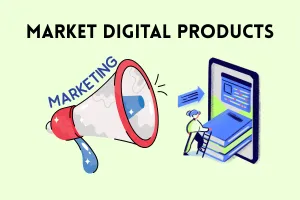 How to Market Digital Products for Beginners in 2026