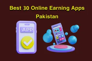 30 Best Online Earning Apps in Pakistan for 2025 Beginners